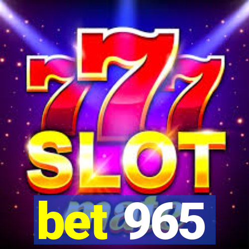 bet 965